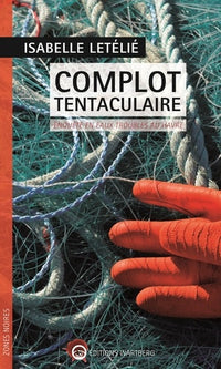 Complot tentaculaire: Enquête en eaux troubles au Havre