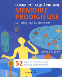 Semaine à semaine : Comment acquérir une mémoire prodigieuse