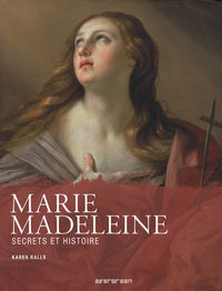 Marie-Madeleine. Secrets et Histoire