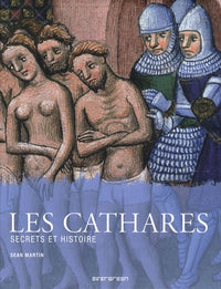 Les Cathares. Secrets et Histoire