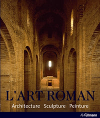 Art roman. Architecture, sculpture, peinture