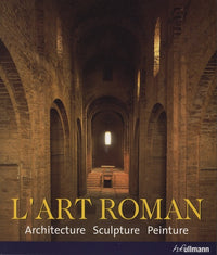 Art roman. Architecture, sculpture, peinture