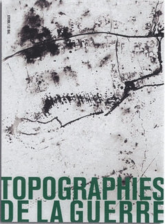Topographies de la guerre - [exposition, Paris, le BAL, 17 septembre-18 décembre 2011]