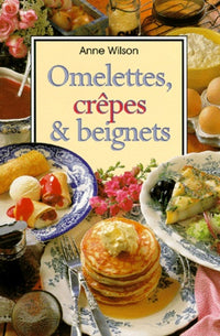 Omelettes, crêpes et beignets