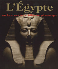 L'Egypte, sur les traces de la civilisation pharaonique