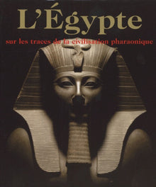 L'Egypte, sur les traces de la civilisation pharaonique