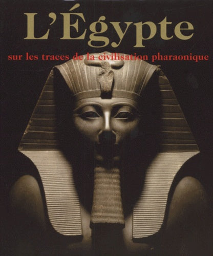 L'Egypte, sur les traces de la civilisation pharaonique