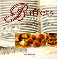 Buffets sympas: 100 recettes pour vos amis