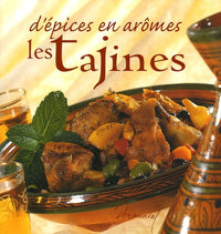 Les tajines: D'épices en arômes