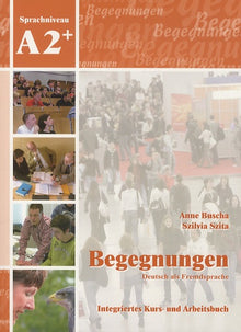 Begegnungen: Integriertes Kurs- und Arbeitsbuch Sprachniveau A2+