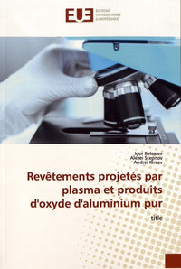 Revêtements projetés par plasma et produits d'oxyde d'aluminium pur