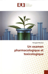 Un examen pharmacologique et toxicologique