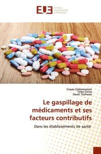 Le gaspillage de médicaments et ses facteurs contributifs