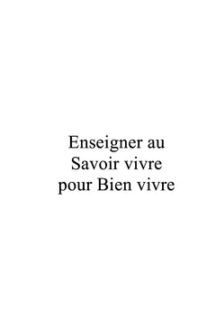 Enseigner au Savoir vivre pour Bien vivre