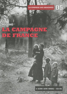 La Campagne de France : Mai 1940 - Tome 5. Accompagne d'un DVD. la Surprise des Ardennes
