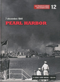 7 décembre 1941, Pearl Harbor, tome 12 : La France libre aux Etats-Unis, La guerre éclair japonaise (DVD inlcus)