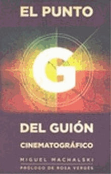 El punto G del guión cinematográfico: cinematografico
