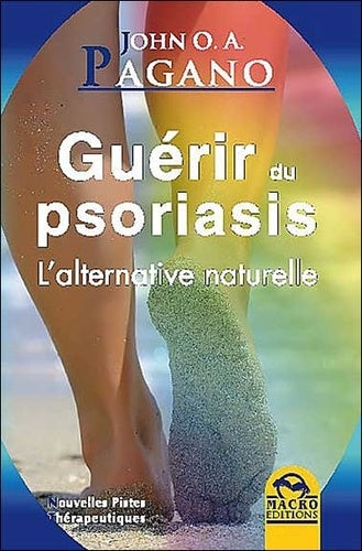 Guérir du psoriasis: L'alternative naturelle