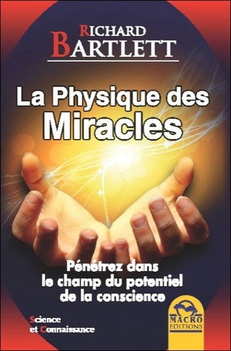 La Physique des Miracles - Pénétrez dans le champ du potentiel de la conscience