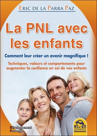 La Pnl avec les Enfants: Comment leur créer un avenir magnifique !