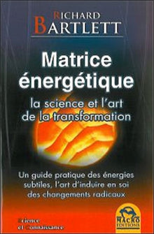 Matrice énergétique, la science et l'art de la transformation
