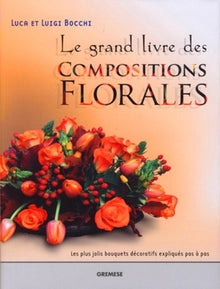 Le grand livre des compositions florales