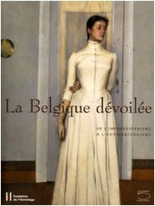 La Belgique dévoilée: De l'impressionnisme à l'expressionnisme