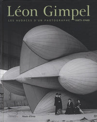 Léon Gimpel: Les audaces d'un photographe