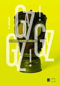 Gaz ! Gaz ! Gaz !: La guerre chimique 1914-1918