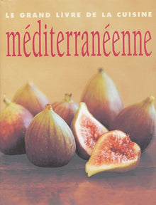 Le grand livre de la cuisine méditerranéenne