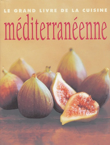 Le grand livre de la cuisine méditerranéenne