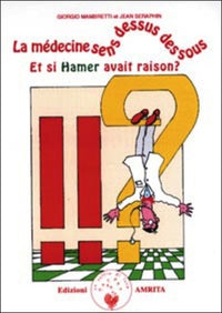 La médecine sens dessus dessous : Et si Hamer avait raison ?