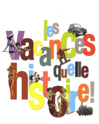 Les vacances, quelle histoire !