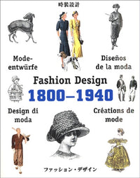 Fashion design : Créations de mode : Diseños de la moda : Modeentwürfe : Design in moda 1800-1940