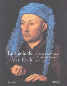Le Siècle de Van Eyck, 1430-1530