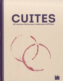 Cuites: 60 recettes faciles pour lendemains difficiles