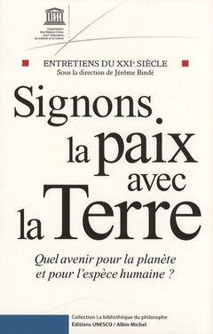 Signons la Paix avec la Terre. Quel avenir pour la planète et pour l'espèce humaine ?