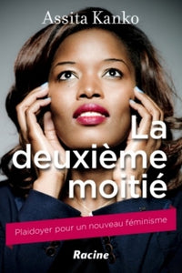 La deuxième moitié: Plaidoyer pour un nouveau féminisme