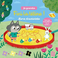 Je grandis - Fini la tétine : Livre d'activités