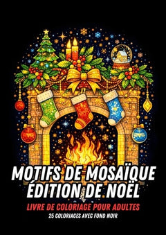 Édition de Noël - Livre de Coloriage pour Adultes - Motifs en Mosaïque sur Fond Noir