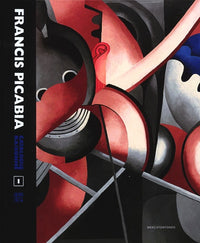 Francis Picabia - Catalogue Raisonné Volume I 1898-1914