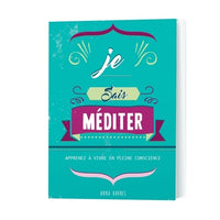 Je sais méditer: Apprenez à vivre en pleine conscience