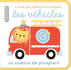 Les véhicules - Livre poussette à toucher: Un camion de pompiers