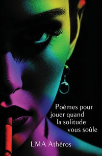 Poèmes pour jouer quand la solitude vous soûle