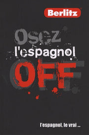 Osez l'espagnol off: L'espagnol, le vrai...