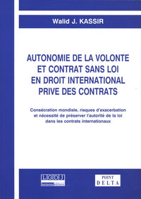 Autonomie de la volonté et contrat sans loi en droit international privé des contrats