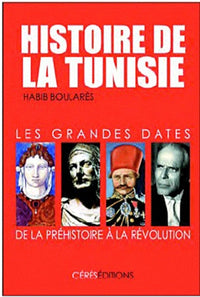 Histoire de la Tunisie: Les grandes dates, de la Préhistoire à la Révolution