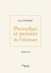 Proverbes et pensées de l'éléphant - Tome VI