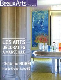 Les arts décoratifs à Marseille - Château Borély et Musée Grobet-Labadie