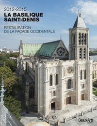 La basilique Saint-Denis 2012-2015 Restauration de la façade occidentale